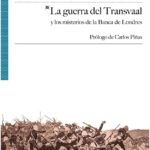 LA GUERRA DEL TRANSVAAL Y LOS MISTERIOS DE LA BANCA DE LONDRES