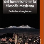 HERENCIAS DEL HUMANISMO EN LA FILOSOFÍA MEXICANA