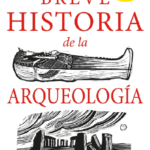 Breve historia de la arquelogía (ebook)
