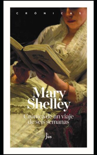 crónica Mary Shelley Crónica de un viaje de seis semanas