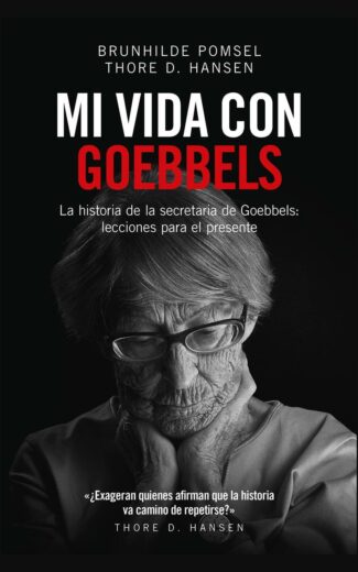 biografía Thore Hansen Brunhilde Pomsel Mi vida con Goebbels La historia de la secretaria de Goebbels lecciones para el presente