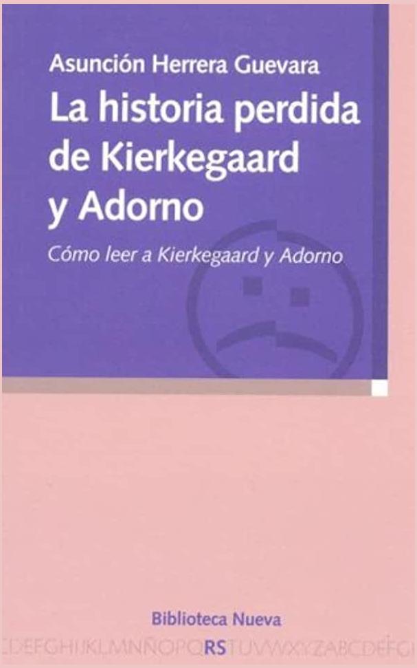 LA HISTORIA PERDIDA DE KIERKEGAARD Y ADORNO Malpasoycia