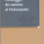 HEIDEGGER DE CAMINO AL HOLOCAUSTO