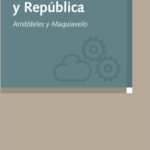 POLÍTICA Y REPÚBLICA: ARISTÓTELES Y MAQUIAVELO