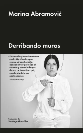 autobiografía Marina Abramovic derribando muros