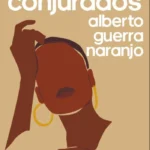 novela Alberto Guerra Naranjo los conjurados